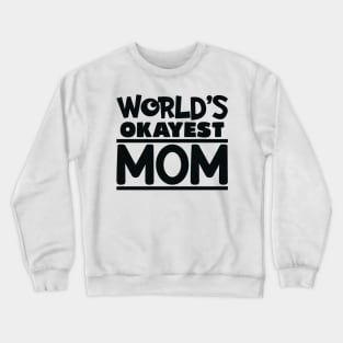 okayest mom Crewneck Sweatshirt